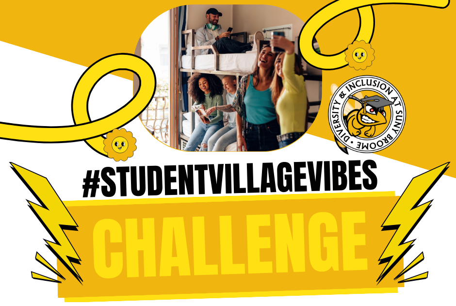 SUNY Broome Student Village Vibes_Social Media Challenge Capture yoru student village life in a fun reel! Show off the energy & community of your home away from home. To enter, tag us and use the hashtag #StudentVillageVibes @sunybroomecc @sunybroome