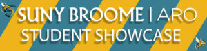SUNY Broome / ARO Student Showcase